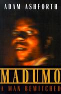 Madumo A Man Bewitched cover
