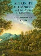 Albrecht Altdorfer and the Origins of Landscape cover