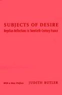 Subjects of Desire Hegelian Reflections in Twentieth-Century France cover