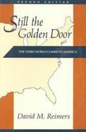 Still the Golden Door The Third World Comes to America cover