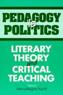 Pedagogy Is Politics Literary Theory and Critical Teaching cover