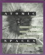 Atomic Spaces Living on the Manhattan Project cover
