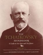 The Tchaikovsky Handbook A Guide to the Man and His Music (volume1) cover