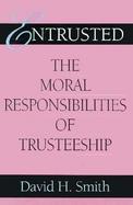 Entrusted The Moral Responsibilities of Trusteeship cover