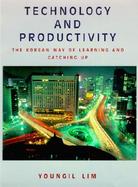 Technology and Productivity The Korean Way of Learning and Catching Up cover