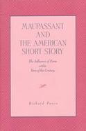 Maupassant and the American Short Story: The Influence of Form at the Turn of the Century cover