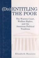 Disentitling the Poor: The Warren Court, Welfare Rights, and the American Political Tradition cover