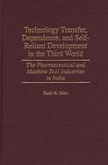 Technology Transfer, Dependence, and Self-Reliant Development in the Third World The Pharmaceutical and Machine Tool Industries in India cover