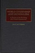 World Citizenship and Mundialism A Guide to the Building of a World Community cover