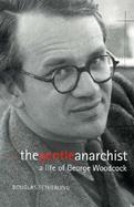 The Gentle Anarchist A Life of George Woodcock cover
