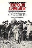 Benevolent Assimilation The American Conquest of the Philippines, 1899-1903 cover