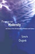 Passage to Modernity An Essay in the Hermeneutics of Nature and Culture cover