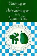 Carcinogens and Anticarcinogens in the Human Diet A Comparison of Naturally Occurring and Synthetic Substances cover
