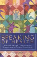 Speaking of Health Assessing Health Communication Strategies for Diverse Populations cover
