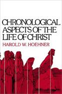 Chronological Aspects of the Life of Christ cover