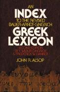An Index to the Revised Bauer-Arndt-Gingrich Greek Lexicon, Second Edition, by F. Wilbur Gingrich and Frederick W. Danker cover