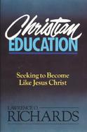 Christian Education Seeking to Become Like Jesus Christ cover