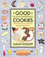 Good Old-Fashioned Cookies: More Than Eighty Classic Cookie Recipes--Updated for Today's Bakers cover
