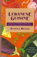 Lebanese Cuisine: More Than 250 Authentic Recipes from the Most Elegant Middle Eastern Cuisine cover