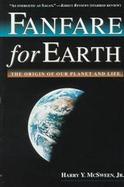 Fanfare for Earth: The Origin of Our Planet and Life cover