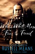 Where White Men Fear to Tread The Autobiography of Russell Means cover