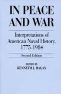 In Peace and War: Interpretations of American Naval History, 1775-1984; A Second Edition cover