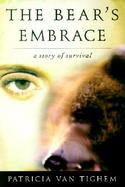 The Bear's Embrace: A Story of Survival cover