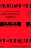 Biohazard: The Chilling True Story of the Largest Covert Biological Weapons Program in the World - Told from the Inside by the Ma cover