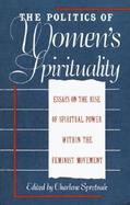 The Politics of Women's Spirituality Essays by Founding Mothers of the Movement cover