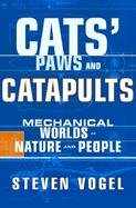 Cats' Paws and Catapults: Mechanical Worlds of Nature and People cover