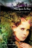 I Am Morgan Le Fay A Tale from Camelot cover