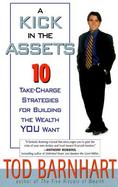 A Kick in the Assets: 10 Take-Charge Strategies for Building the Wealth You Want cover