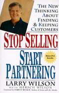 Stop Selling, Start Partnering The New Thinking About Finding and Keeping Customers cover