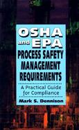 Osha and Epa Process Safety Management Requirements A Practical Guide for Compliance cover