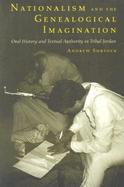 Nationalism and the Genealogical Imagination Oral History and Textual Authority in Tribal Jordan cover