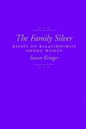 The Family Silver Essays on Relationships Among Women cover