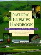 Natural Enemies Handbook The Illustrated Guide to Biological Pest Control cover