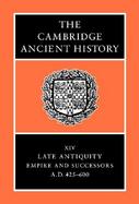 Late Antiquity Empire and Successors, A.D. 425-600 (volume14) cover