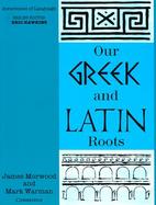 Our Greek and Latin Roots cover