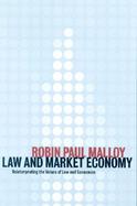 Law and Market Economy Reinterpreting the Values of Law and Economics cover