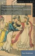 Disorderly Women in Eighteenth-Century London Prostitution and Control in the Metropolis, 1730-1830 cover