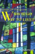 Way to Go! Way to Live Christian Life Management cover