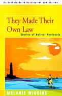 They Made Their Own Law Stories of Bolivar Peninsula cover