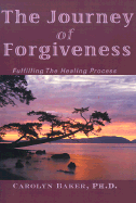 The Journey of Forgiveness Fulfilling the Healing Process cover