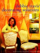 Debbie Travis' Decorating Solutions More Than 65 Paint and Plaster Finishes for Every Room in Your Home cover