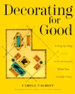 Decorating for Good A Step-By-Step Guide to Rearranging What You Already Own cover
