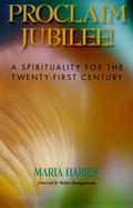 Proclaim Jubilee! A Spirituality for the Twenty-First Century cover