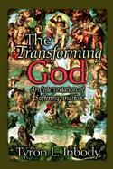 The Transforming God An Interpretation of Suffering and Evil cover
