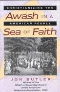 Awash in a Sea of Faith Christianizing the American People cover