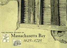 The Framed Houses of Massachusetts Bay, 1625-1725 cover